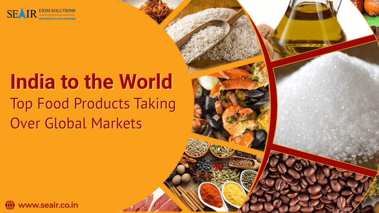 India to the World: Top Food Products Taking Over Global Markets