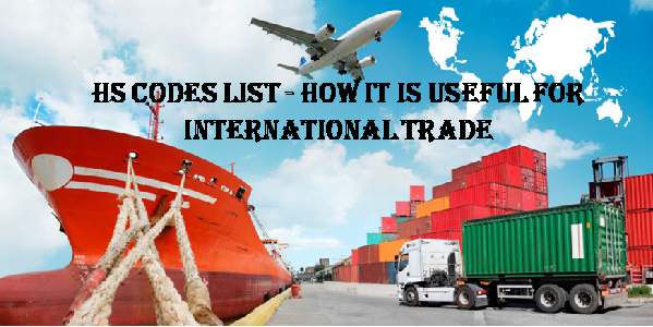 What is HS Codes List and how it is Useful for International Trade?