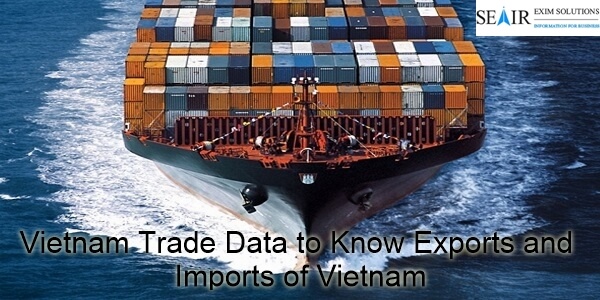 Vietnam Trade Data to Know Exports and Imports of Vietnam
