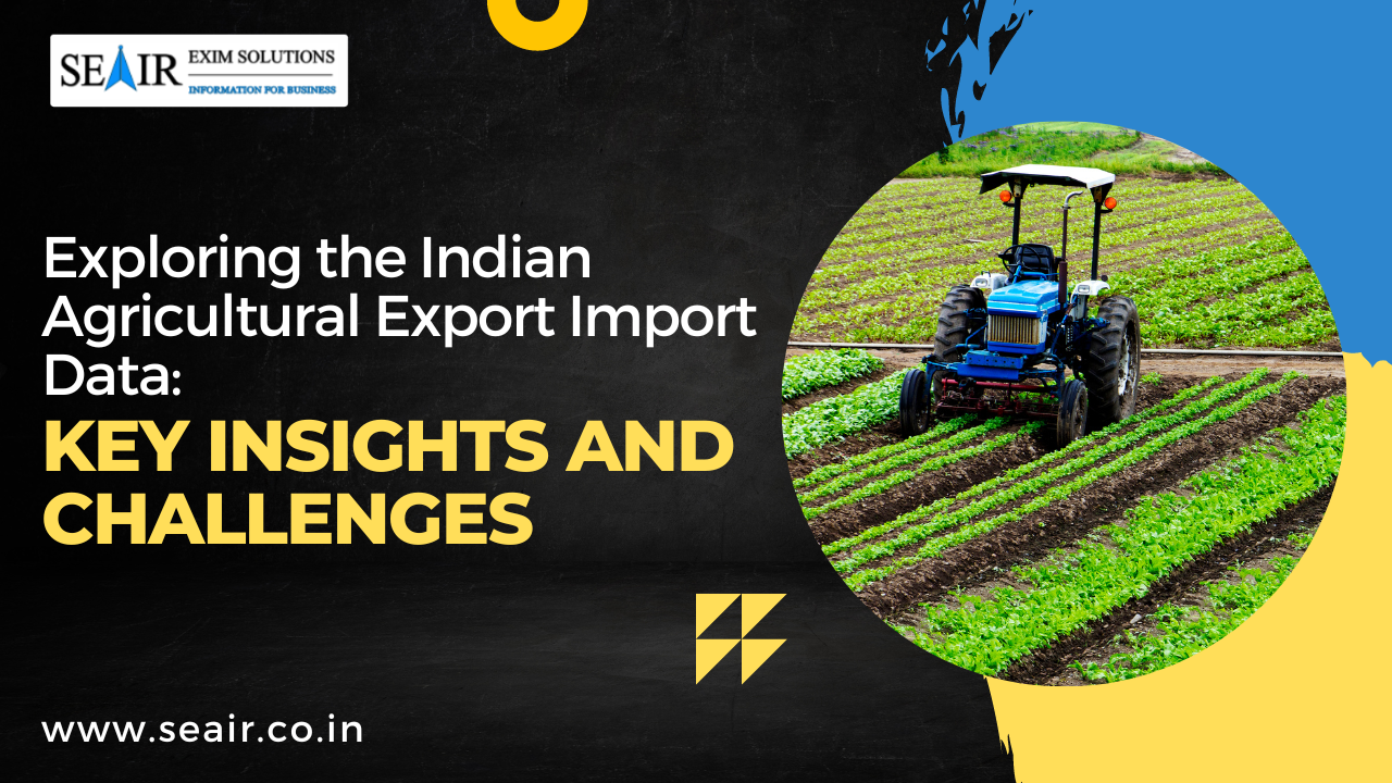 Exploring the Indian Agricultural Export Import Data: Key Insights and Challenges