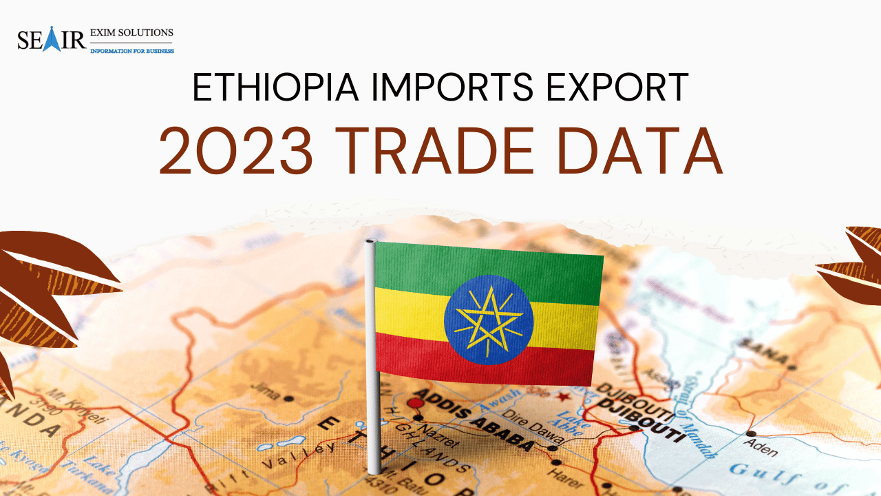 Top 10 Ethiopia Imports and Export - Guide Trade Data 2025-26