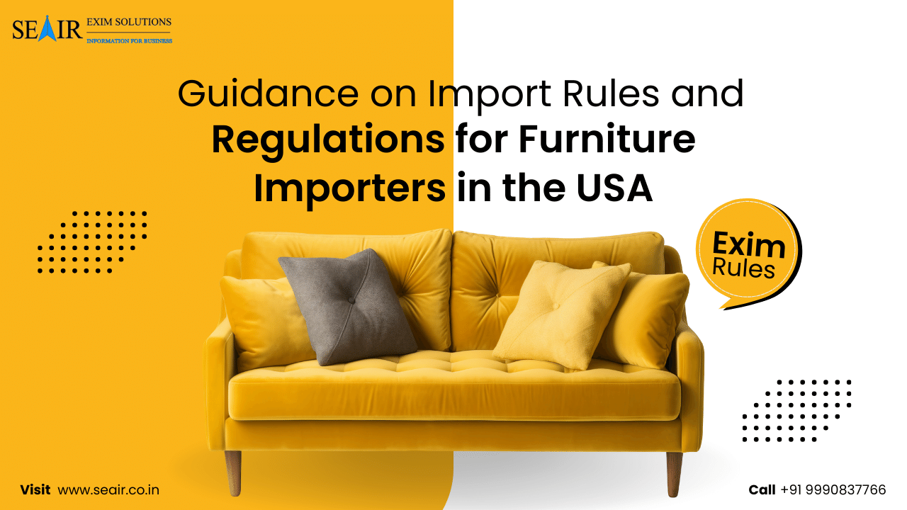 Guidance on Import Rules and Regulations for Furniture Importers in the USA