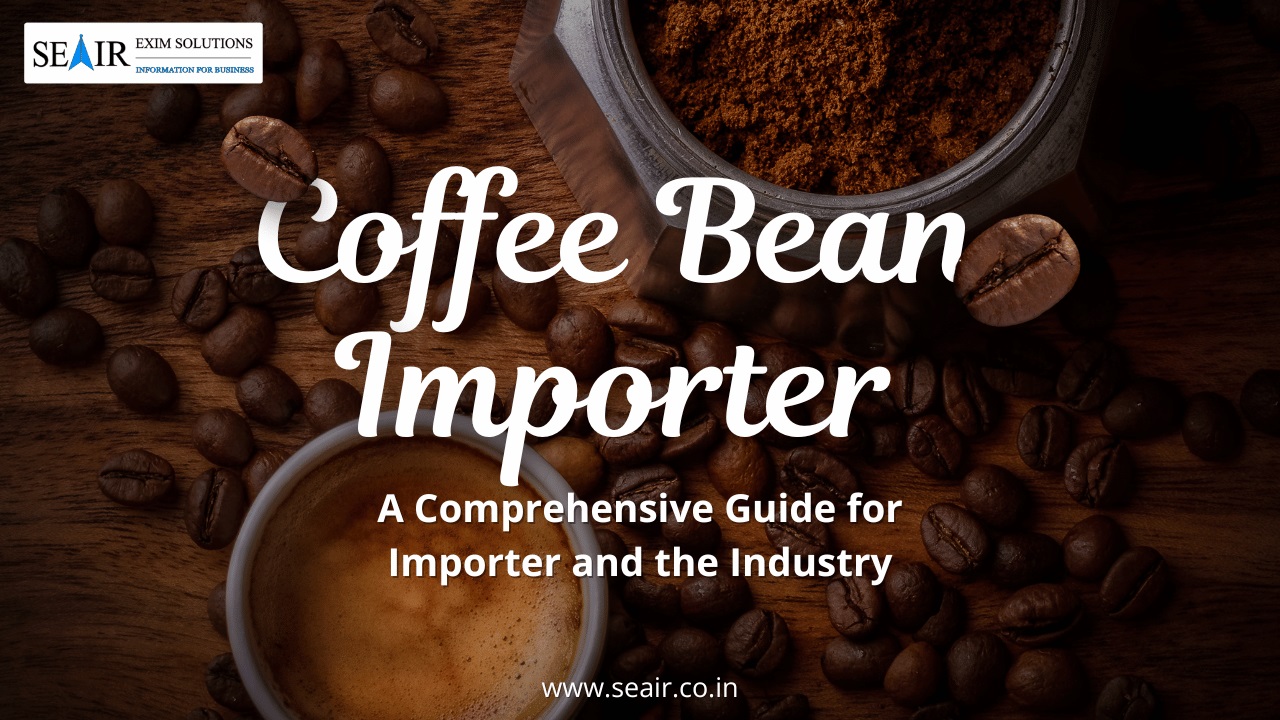 Coffee Bean Importer: A Comprehensive Guide for Importer and the Industry