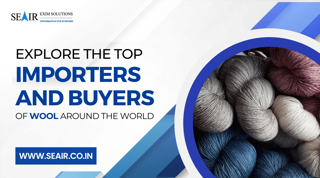 Exploring the Top Importers and Buyers of Wool Worldwide