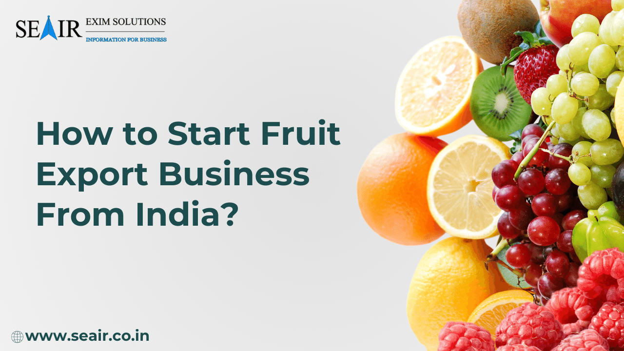 How to Start Fruit Export Business From India: Trade Data 2025-26