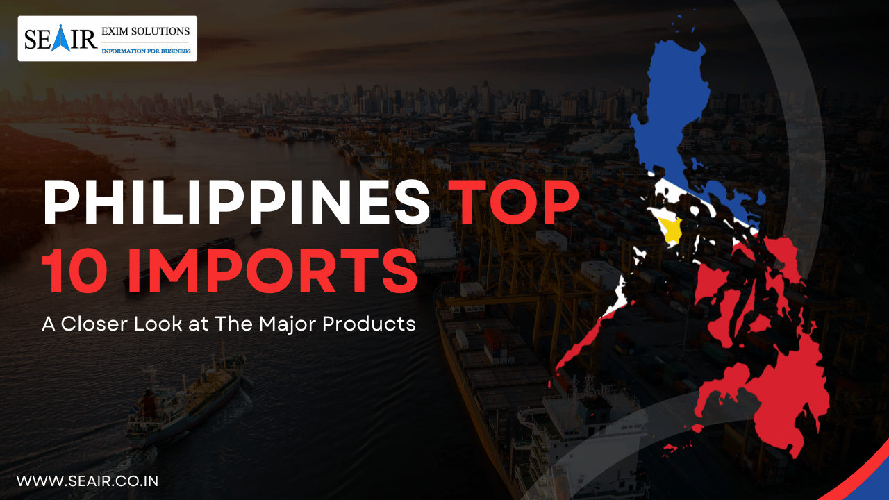 Philippines Top 10 Imports: A Closer Look at the Major Products