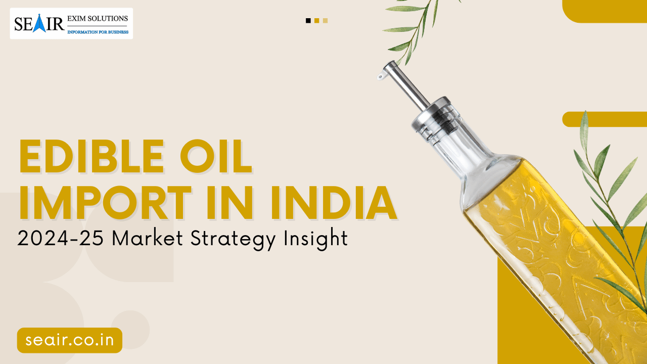 Edible Oil Import in India: 2025-26 Market Strategy Insight