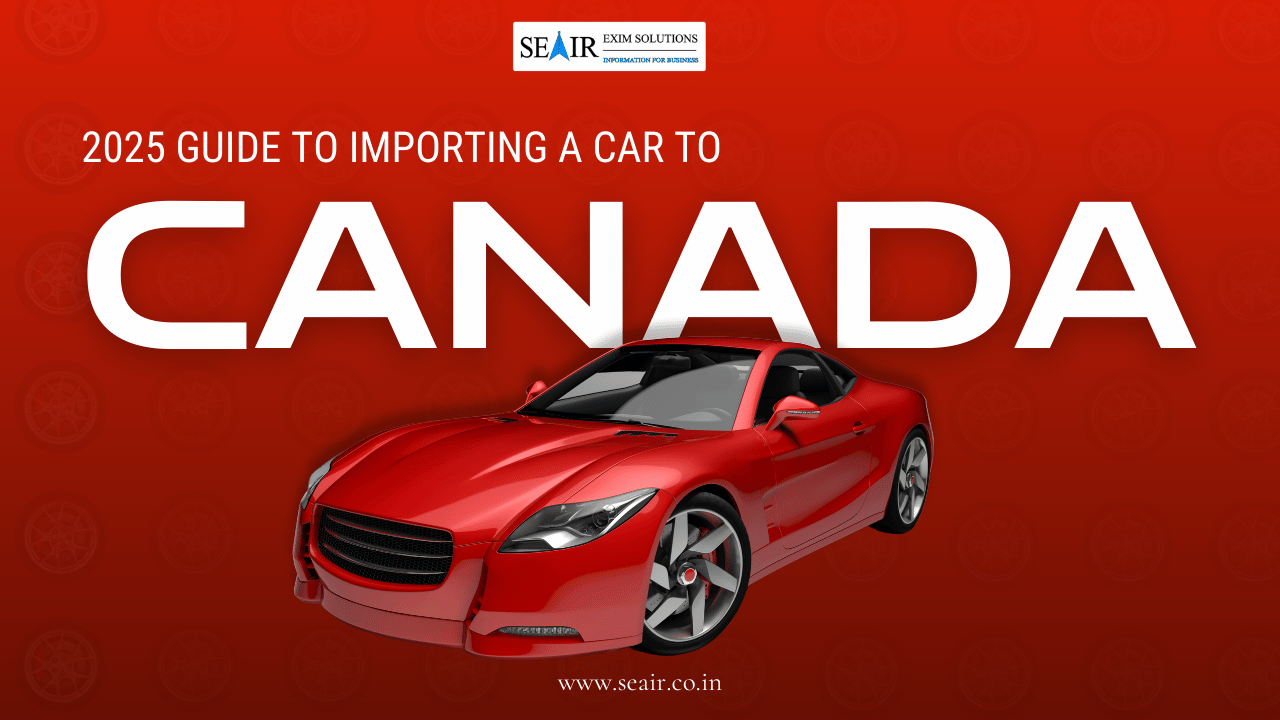 Guide to Importing a Car to Canada: Requirements, Costs & Tips