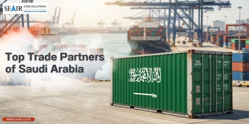 Top Trade Partners of Saudi Arabia: A Complete Overview