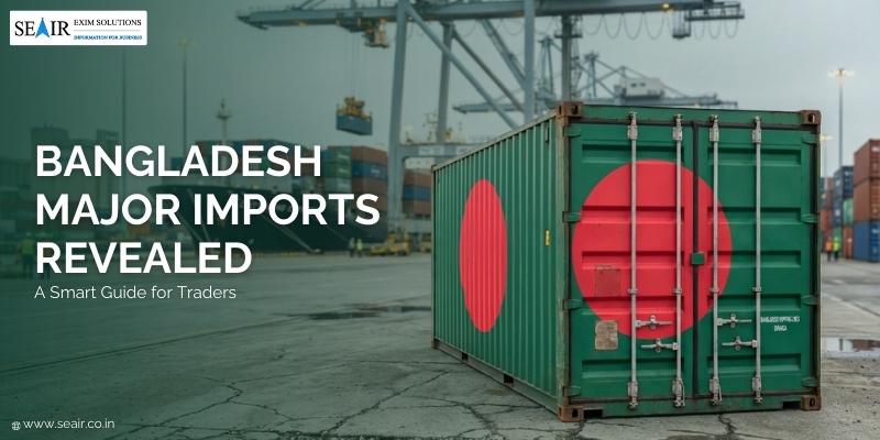 Bangladesh Major Imports Revealed: A Smart Guide for Traders